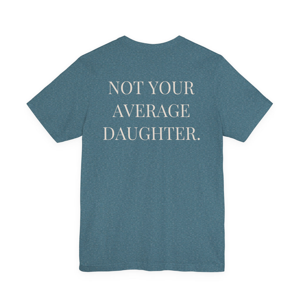 The Point Is To Be Different T‑Shirt — "Not Your Average Daughter" Chest Print
