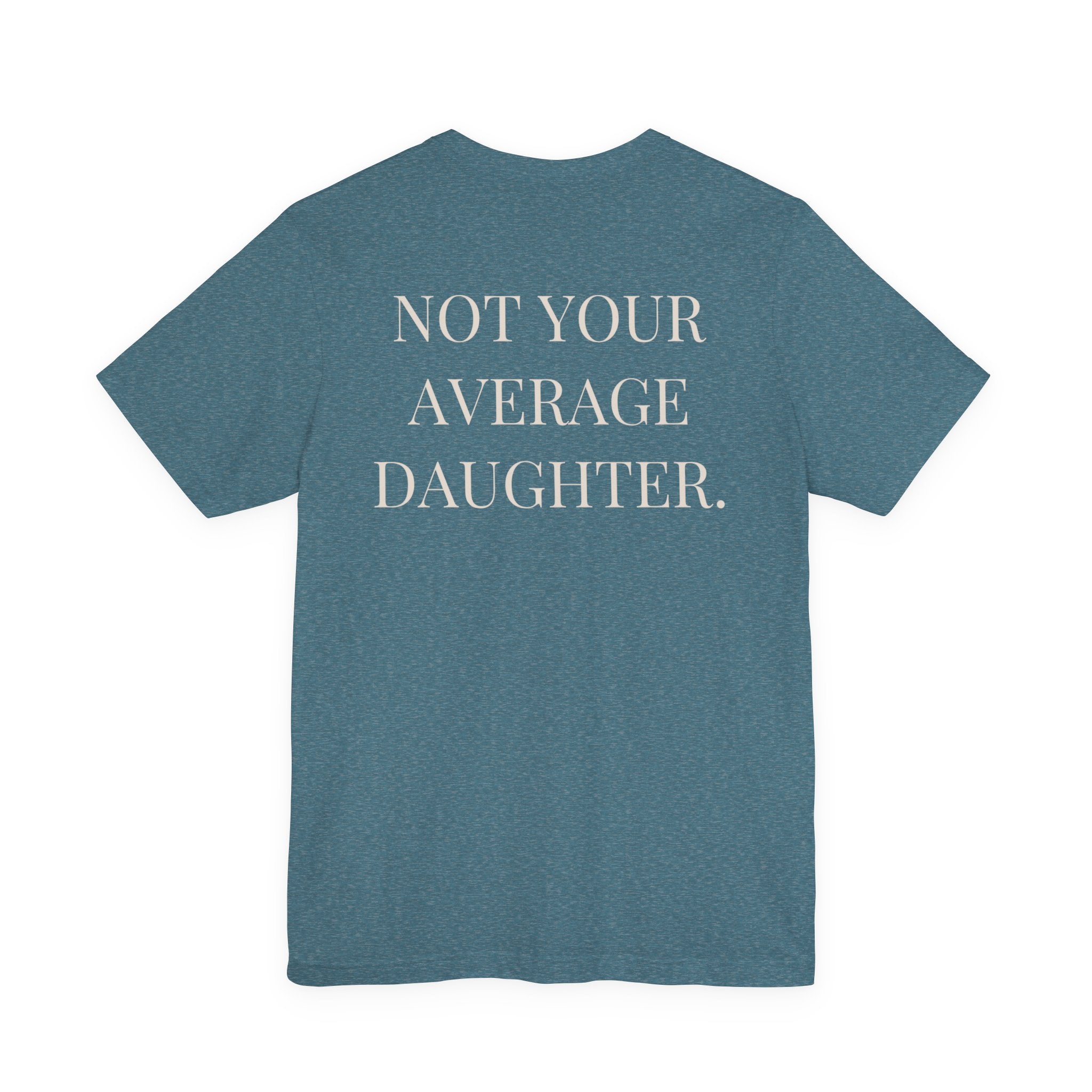 The Point Is To Be Different T‑Shirt — "Not Your Average Daughter" Chest Print