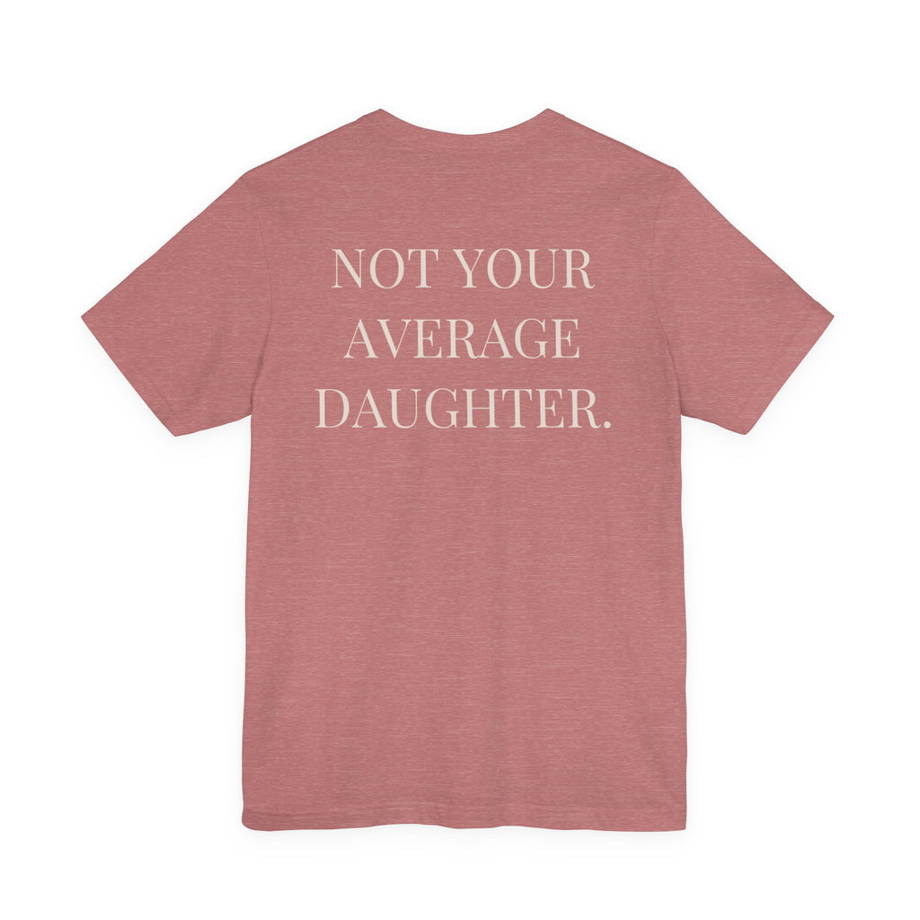 The Point Is To Be Different T‑Shirt — "Not Your Average Daughter" Chest Print