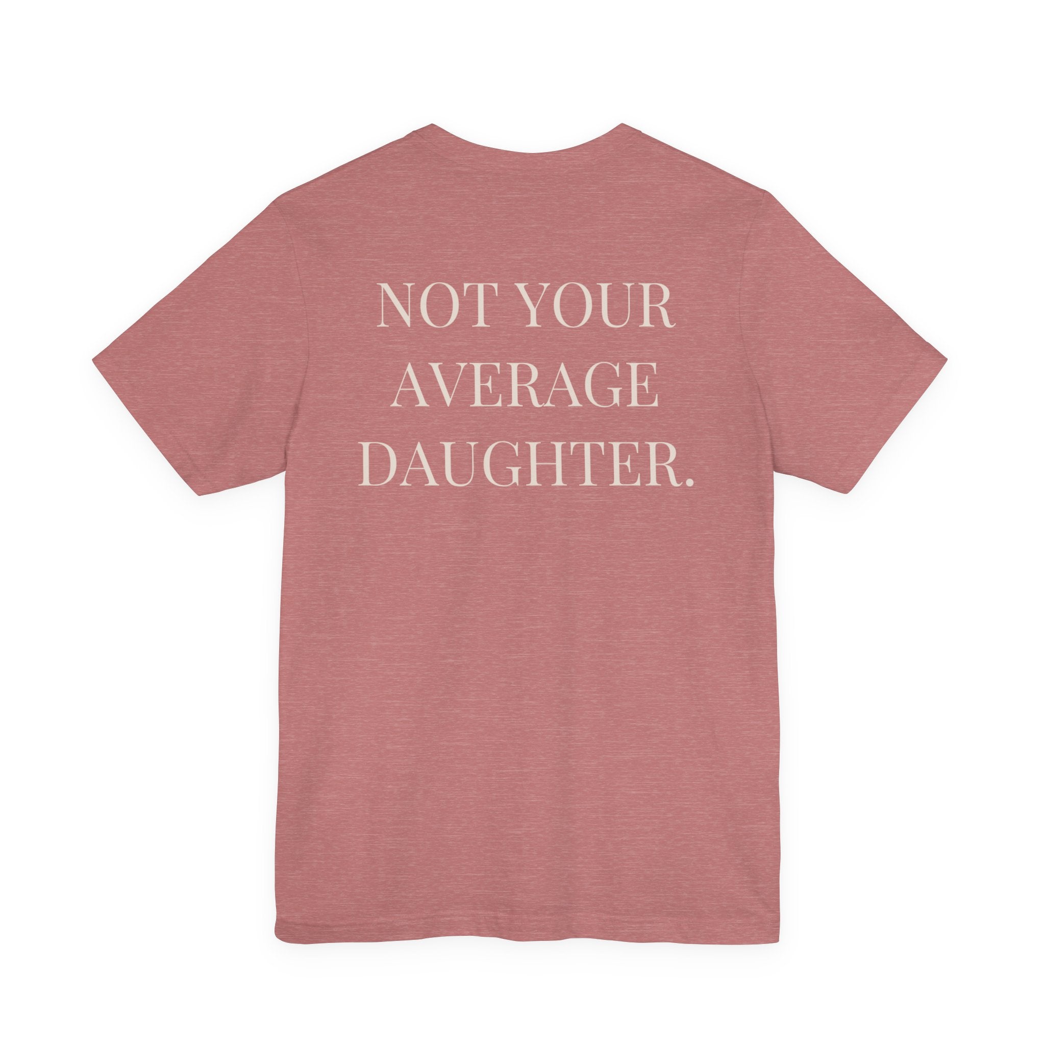 The Point Is To Be Different T‑Shirt — "Not Your Average Daughter" Chest Print