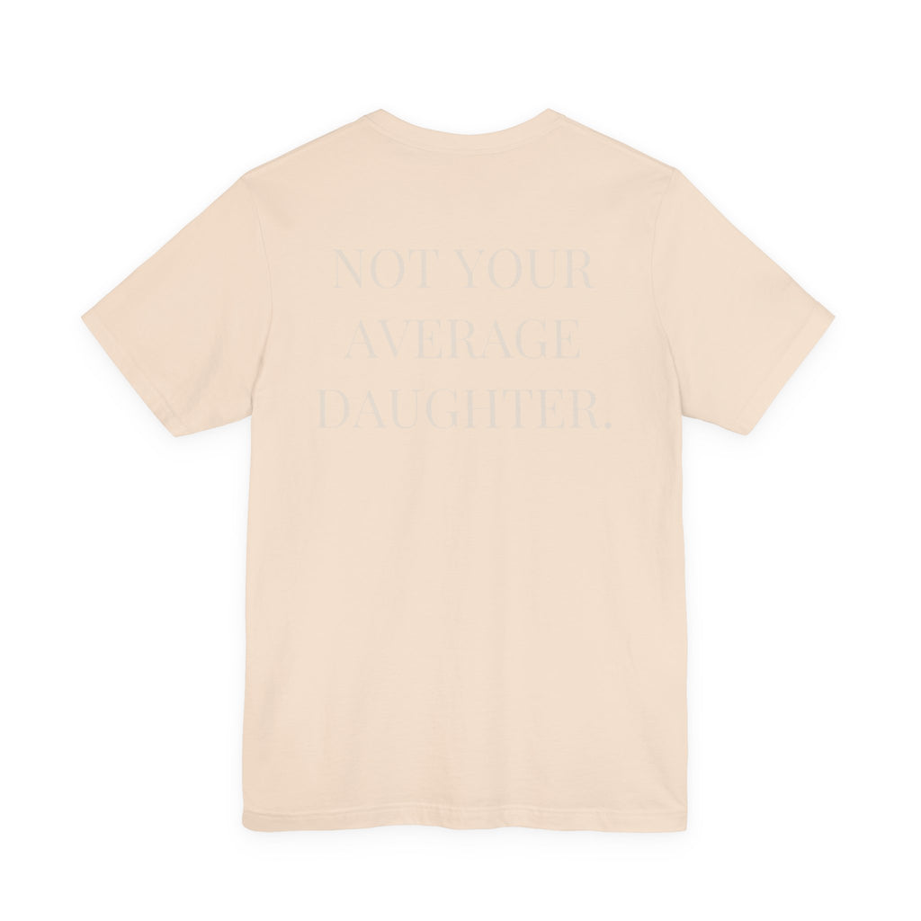 The Point Is To Be Different T‑Shirt — "Not Your Average Daughter" Chest Print